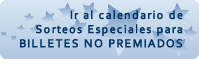 Ir al calendarios de Sorteos Especiales para Billetes no Premiados